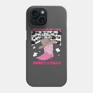 Two Things We Don't Chase Cowboys And Tequila Phone Case