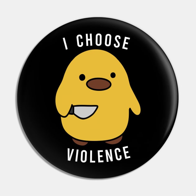 Cute Duck With Knife - I Choose Violence Pin by The Soviere