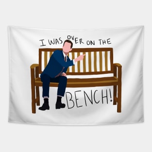 I Was Over on the Bench! Tapestry