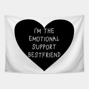 I'm the emotional support bestfriend Tapestry