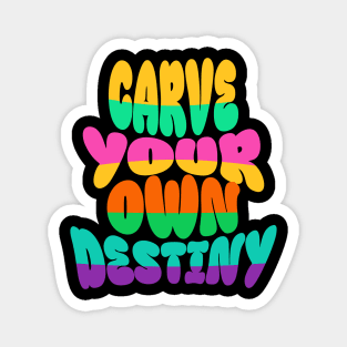 Courageous Passion: "CARVE YOUR OWN DESTINY" Magnet