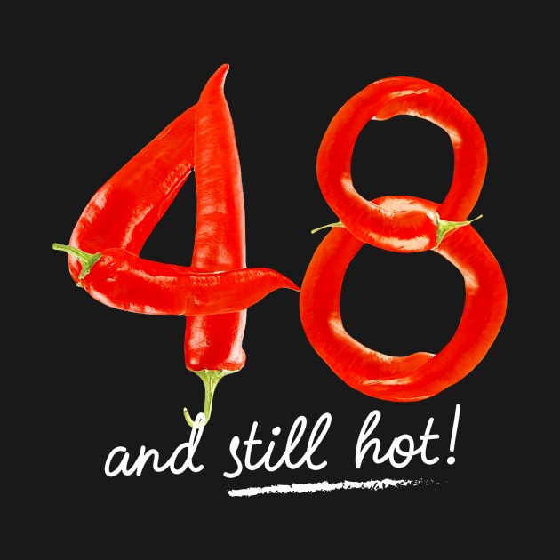 48th Birthday Gifts - 48 Years and still Hot by BetterManufaktur