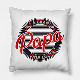 Papa Like A Grandpa Only Cooler Pillow