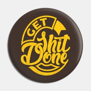 Get Shit Done Pin