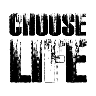 CHOOSE LIFE T-Shirt