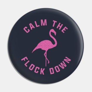 Calm The Flock Down Pin