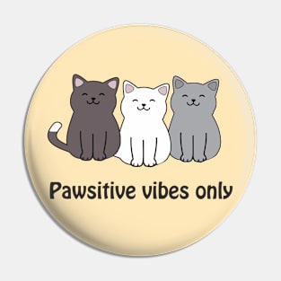 Pawsitive vibes only - cute happy cats Pin