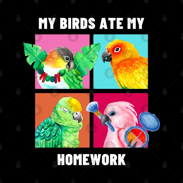 My Birds Ate My Homework - Funny Parrot Owner Watercolor White Text by IvyLilyArt