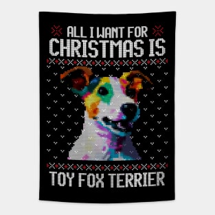 All I Want for Christmas is Toy Fox Terrier - Christmas Gift for Dog Lover Tapestry