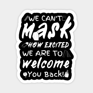 We Can’t Mask How Excited We Are To Welcome You Back To School, Teacher Back To School Gift Magnet