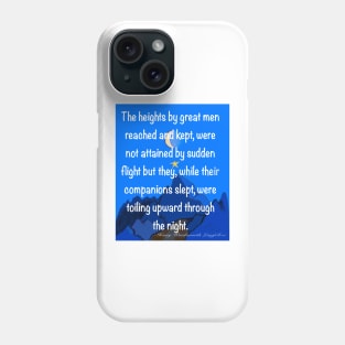 Inspirational motivational affirmation quote on blue, The heights by great men reached and kept Phone Case