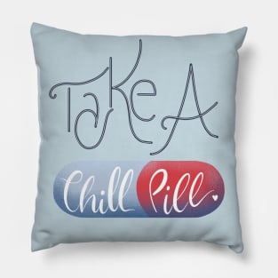 Take a chill pill Pillow