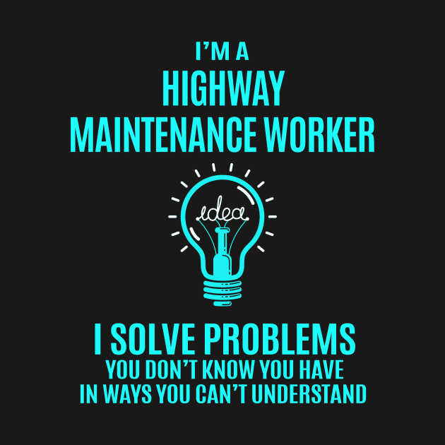 Highway Maintenance Worker - I Solve Problems by Pro Wresting Tees