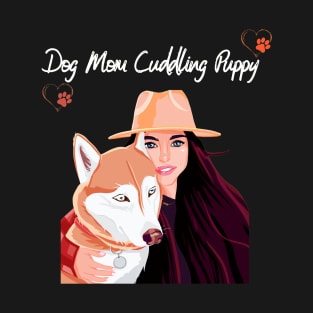 Dog Mom cuddling puppy T-Shirt