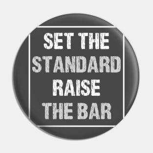 Set the Standard Raise the Bar - Inspirational Motivational Cool Pin