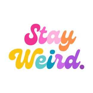 Stay Weird (white) T-Shirt