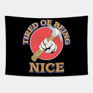 tired being nice Tapestry