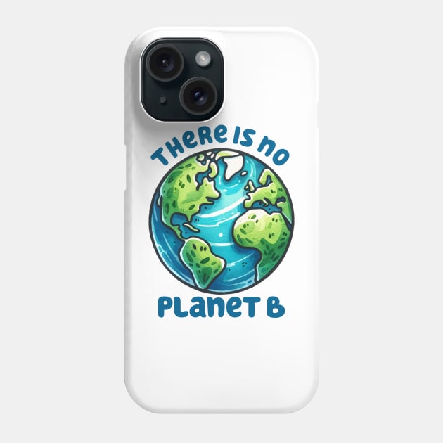 There Is No Planet B Phone Case by MZeeDesigns