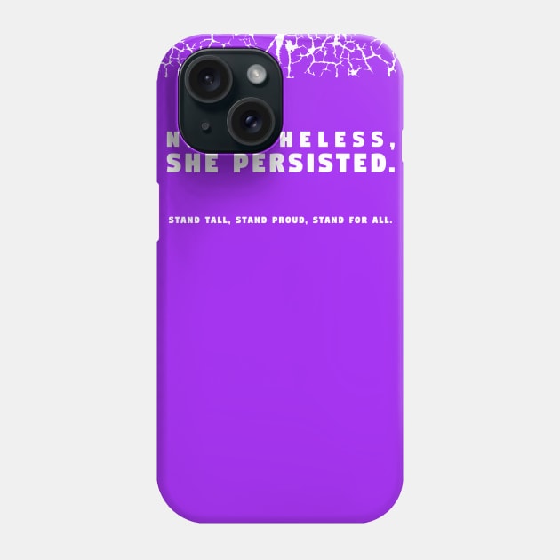 Nevertheless, She Persisted Phone Case by Girona