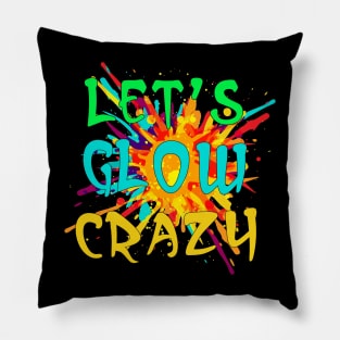 Let's Glow Crazy Party Boys Girls 80s Party Outfit Pillow