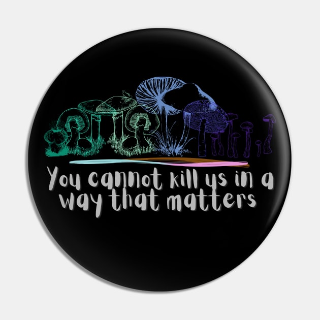 You cannot kill us in a way that matters mlm gay pride mushrooms Pin by Sunniest-Dae