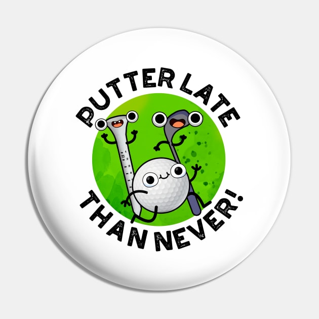 Putter Later Than Never Funny Golf Pun Pin by punnybone