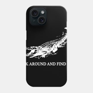 Crocodile Fuck Around And Find Out Phone Case