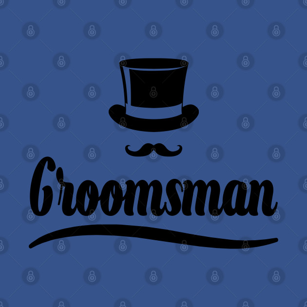 Groomsman - With Top Hat & Moustache, Bachelorette Party Gift For Cool Groomsman, For Men - Bachelor Party Gift - T-Shirt