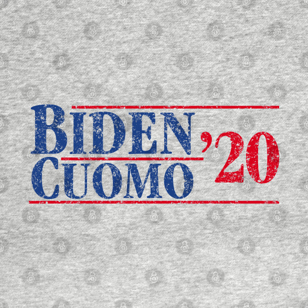 Joe Biden and Andrew Cuomo on the one ticket. Distressed ...