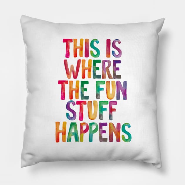 This is Where The Fun Stuff Happens Pillow by MotivatedType