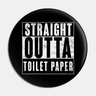 Straight Outta Toilet Paper Pin