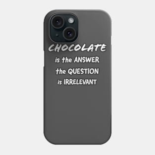 Chocolate is the Answer Phone Case