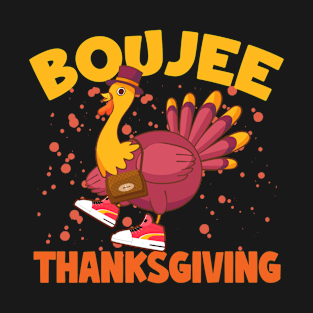 Boujee Thanksgiving Funny Turkey Bougie Boojee Friendsgiving T-Shirt