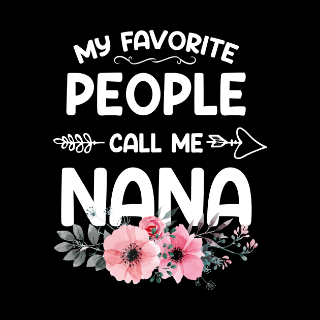 My Favorite People Call Me Nana Pink Floral Mother's Day by shattorickey.fashion