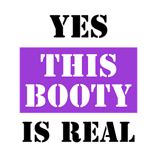 Yes This Booty Is Real T-Shirt