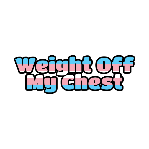 Weight Off My Chest Trans Pride by KennaM