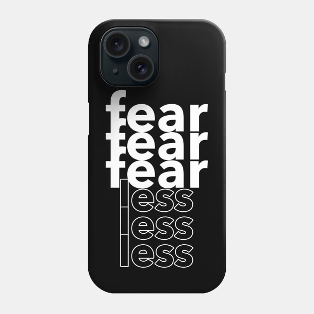 Fear Less Phone Case by SRSW