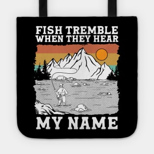 Fish Tremble When They Hear My Name Tote
