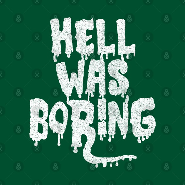 Hell Was Boring / Humorous Typography Design by DankFutura