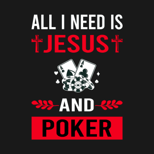 I Need Jesus And Poker T-Shirt