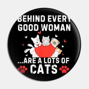 Behind Every Good Woman are a Lots of Cats Funny Cat Lovers Pin