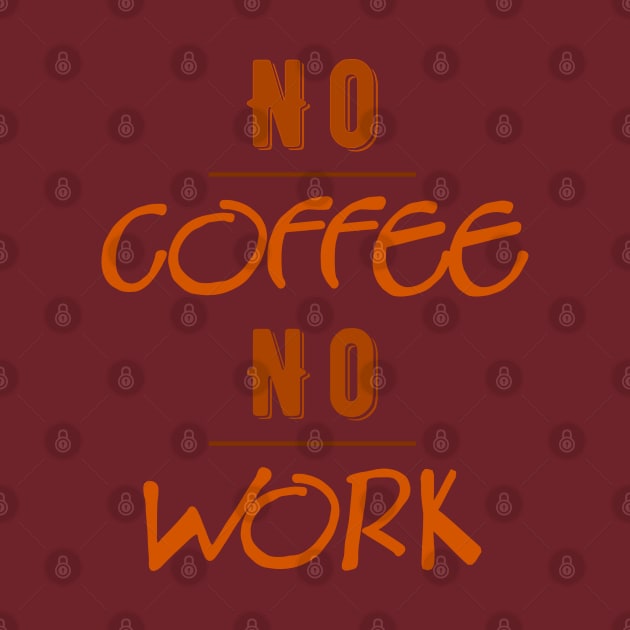 No Coffee No Work by FlyingWhale369