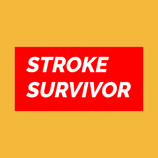 Stroke Survivor by thebadtshirtcompany