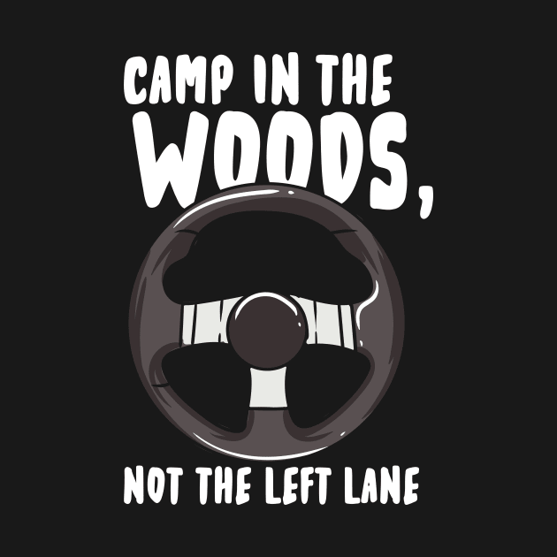 Camp In The Woods Not the Left Lane by maxcode