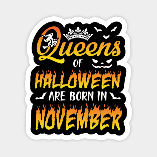 Queens Of Halloween Are Born In November Happy Birthday To Me You Nana Mom Aunt Sister Daughter Magnet