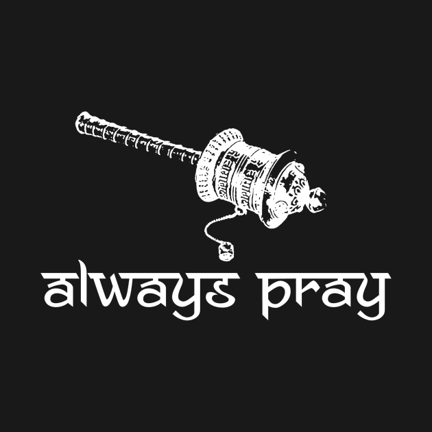 Always Pray by Justin Stout