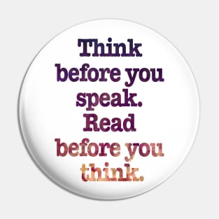 Think before you speak read before you think Pin