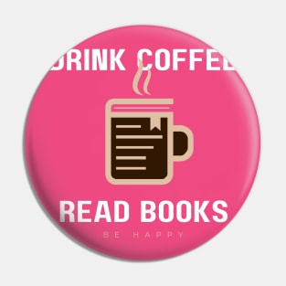 Drink coffee, read book, be happy Pin