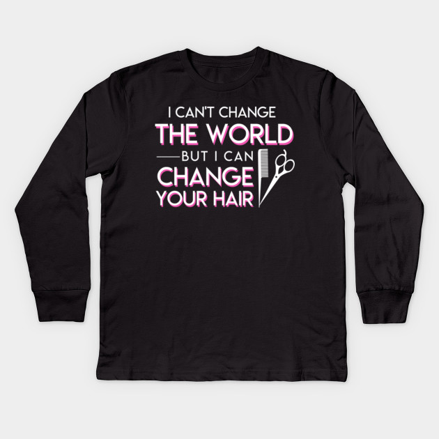 Hairstylist Cant Change World But Change Your Funny Hairstylist