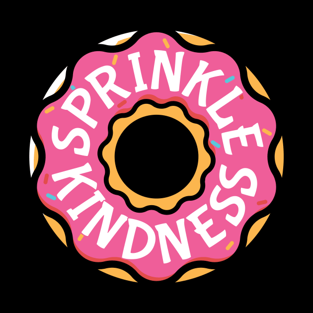 Sprinkle Kindness Strawberry Donut by Teewyld